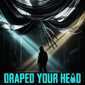 Draped Your Head by Vaelin