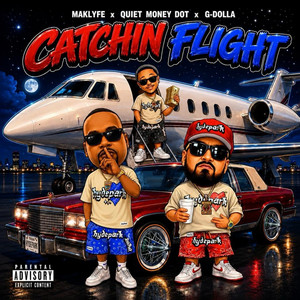 Catchin Flight by Maklyfe, G Dolla, Quiet Money Dot