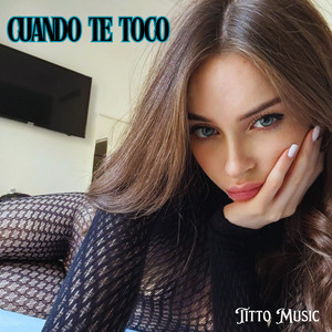 Cuando te toco by Titto Music