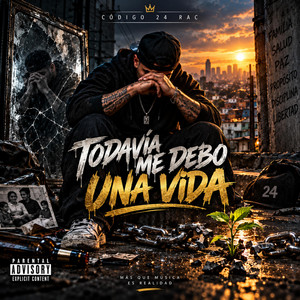 Todavía Me Debo Una Vida by Código 24 RaC