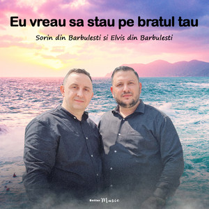 Elvis din Barbulesti - Eu vreau sa stau pe bratul tau (feat. Sorin din Barbulesti)