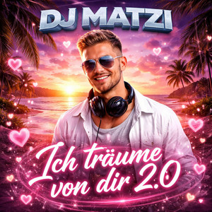 DJ Matzi - Ich träume von dir 2.0
