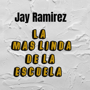 LA MAS LINDA DE LA ESCUELA by Jay Ramirez