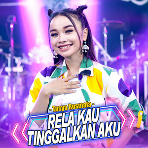 Tasya Rosmala & Ageng Music - Rela Kau Tinggalkan Aku