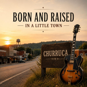 Born and Raised in a Little Town by Churruca