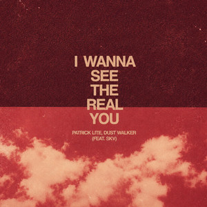 I Wanna See The Real You by Patrick Lite, Dust Walker, SKV