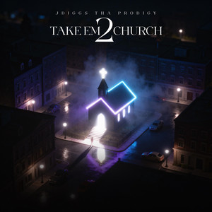 Take Em to Church by Jdiggs Tha Prodigy