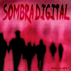 Sombra Digital by Norman Hors