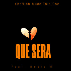 Que Sera by Chefitoh Made This One, Doble R