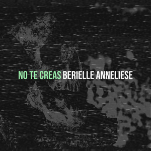Berielle Anneliese - No Te Creas