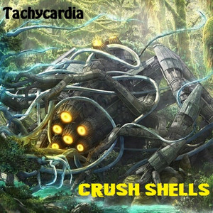 Tachycardia — Crush Shells