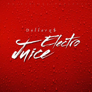 Electro Juice by Dollarz$