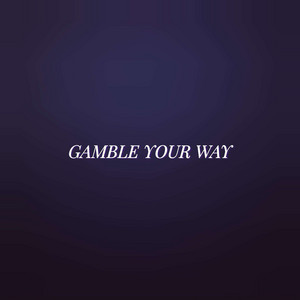 Gamble Your Way by Tobiitobes