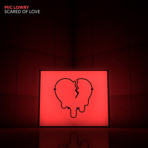 Scared of Love by MiC LOWRY