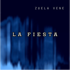 LA FIESTA by ZUELA VENE
