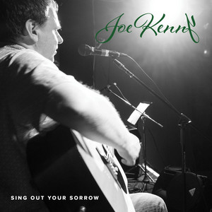 Sing out Your Sorrow by Joe Kenny
