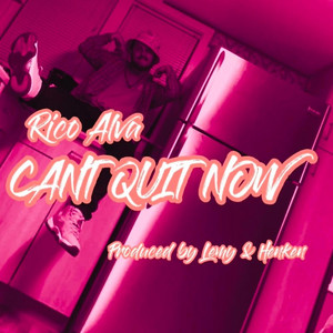 Cant Quit Now by Rico Alva