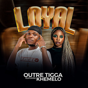 Outre Tigga - Loyal (feat. Khe'melo)