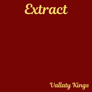 Extract by Vallaty Kings