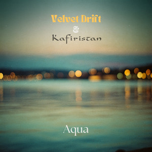 Aqua by Velvet Drift, Kafiristan