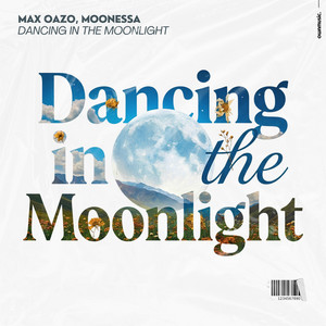 Dancing In The Moonlight by Max Oazo, Moonessa