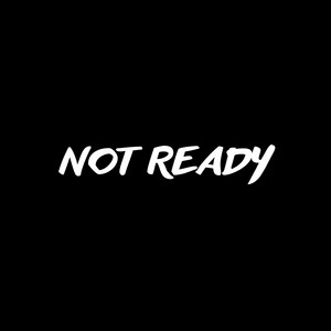 Not Ready