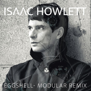 Eggshell - Modular Remix by Isaac Howlett, Modular