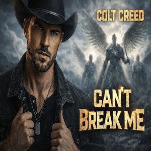 Can't Break Me by Colt Creed