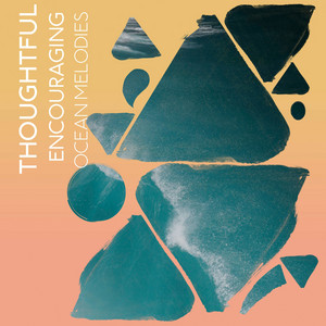 Thoughtful Encouraging Ocean Melodies album