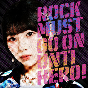 ROCK MUST GO ON UNTI HERO! by 青木陽菜