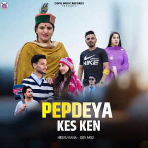 Pepdeya Kes Ken by Neeru Rana, Dev Negi
