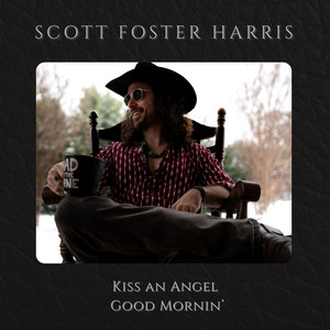 Kiss An Angel Good Mornin' by Scott Foster Harris