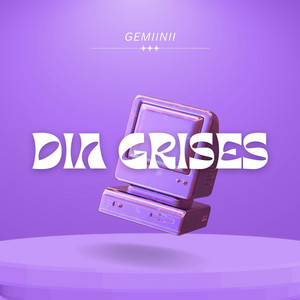 DIA GRISES by GEMiiNii