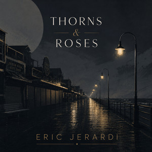 Thorns & Roses by Eric Jerardi, Michael James, Eric Colvin, Rachael Schroeder