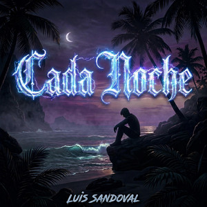 CADA NOCHE by Luis Sandoval