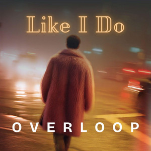 Like I Do by Overloop