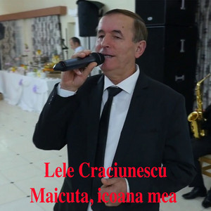 Lele Craciunescu - Maicuta, Icoana Mea