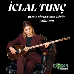 İclal Tunç - Olmaz Bir Sevdaya Gönül Bağladım