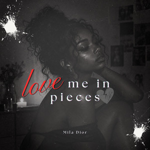 Love Me In Pieces by Mila Dior