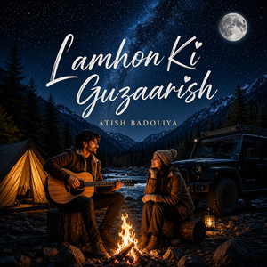 Lamhon Ki Guzaarish by Atish Badoliya