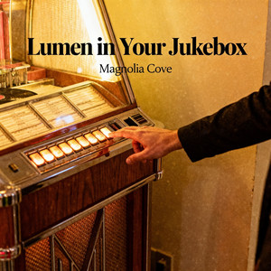 Lumen in your jukebox by MAGNOLIA COVE