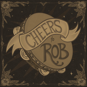Cheers to Rob by Randy Steele