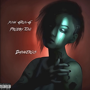 Dangerous by Yung Grun-G, prodby.toni