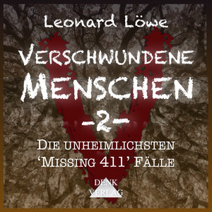 Verschwundene Menschen -2- (Die unheimlichsten 'Missing 411' Fälle)