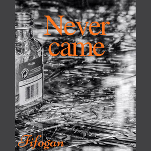 Never came by Fifogan