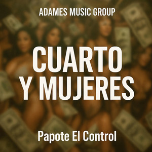 Cuarto y Mujeres by PAPOTE EL CONTROL
