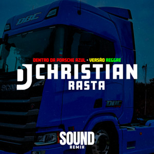 Dj Christian Rasta & soundremix - Dentro da Porsche Azul - Versão Reggae