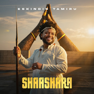 SHAASHARA by ESKINDIR TAMIRU