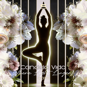 Where Light Lingers - Calm by Candela Vida