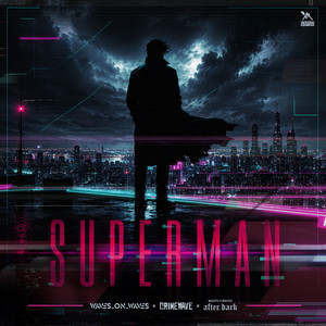 Superman by Waves_On_Waves, Crimewave, Waves On Waves After Dark